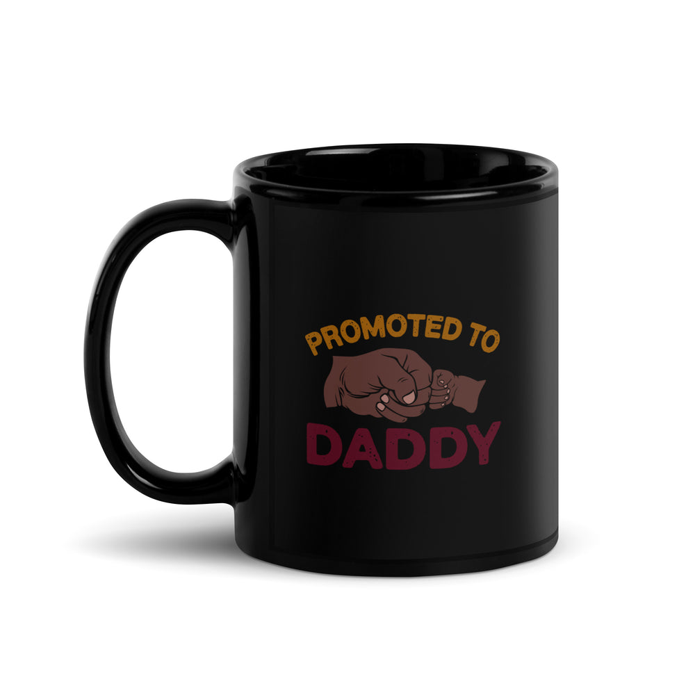 Promoted to Daddy Black Ceramic Glossy Coffee/Tea Mug (11 Ounces, Left Handle)