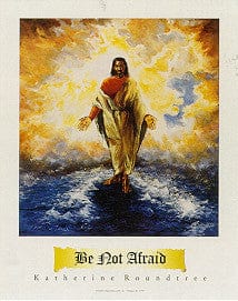 Be Not Afraid