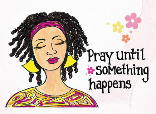 Pray Until Something Happens Magnet by Sylvia "GBaby" Cohen
