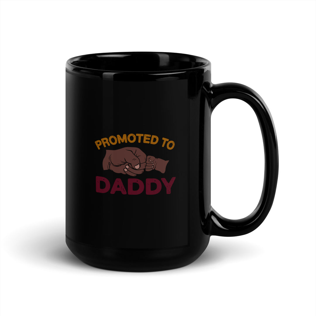 Promoted to Daddy Black Ceramic Glossy Coffee/Tea Mug (11 Ounces, Right Handle)
