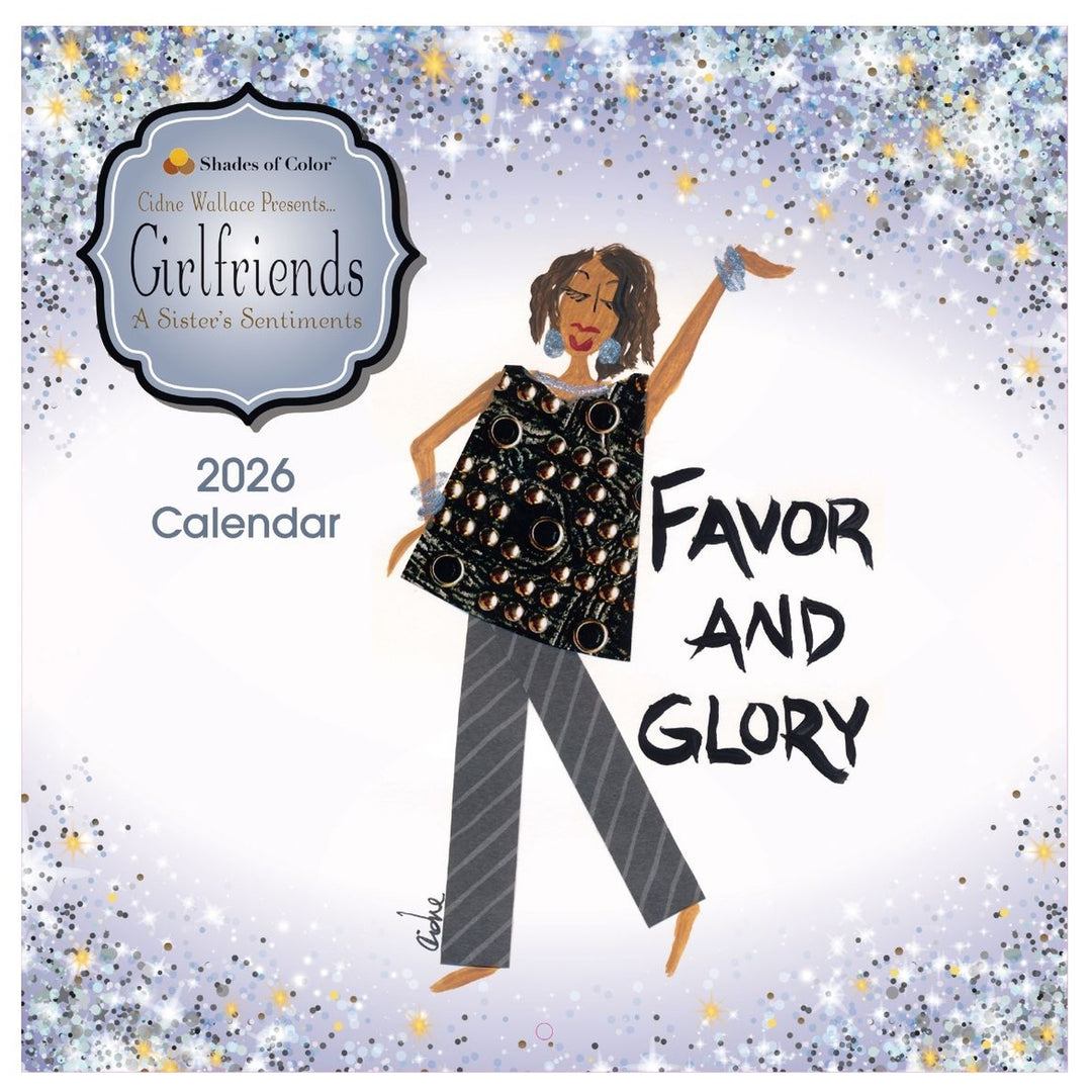 Favor and Glory: Art of Cidne Wallace 2025 Girlfriends Wall Calendar (Front) - 2026 calendar cover with a stylized illustration of a woman and text on a sparkling background