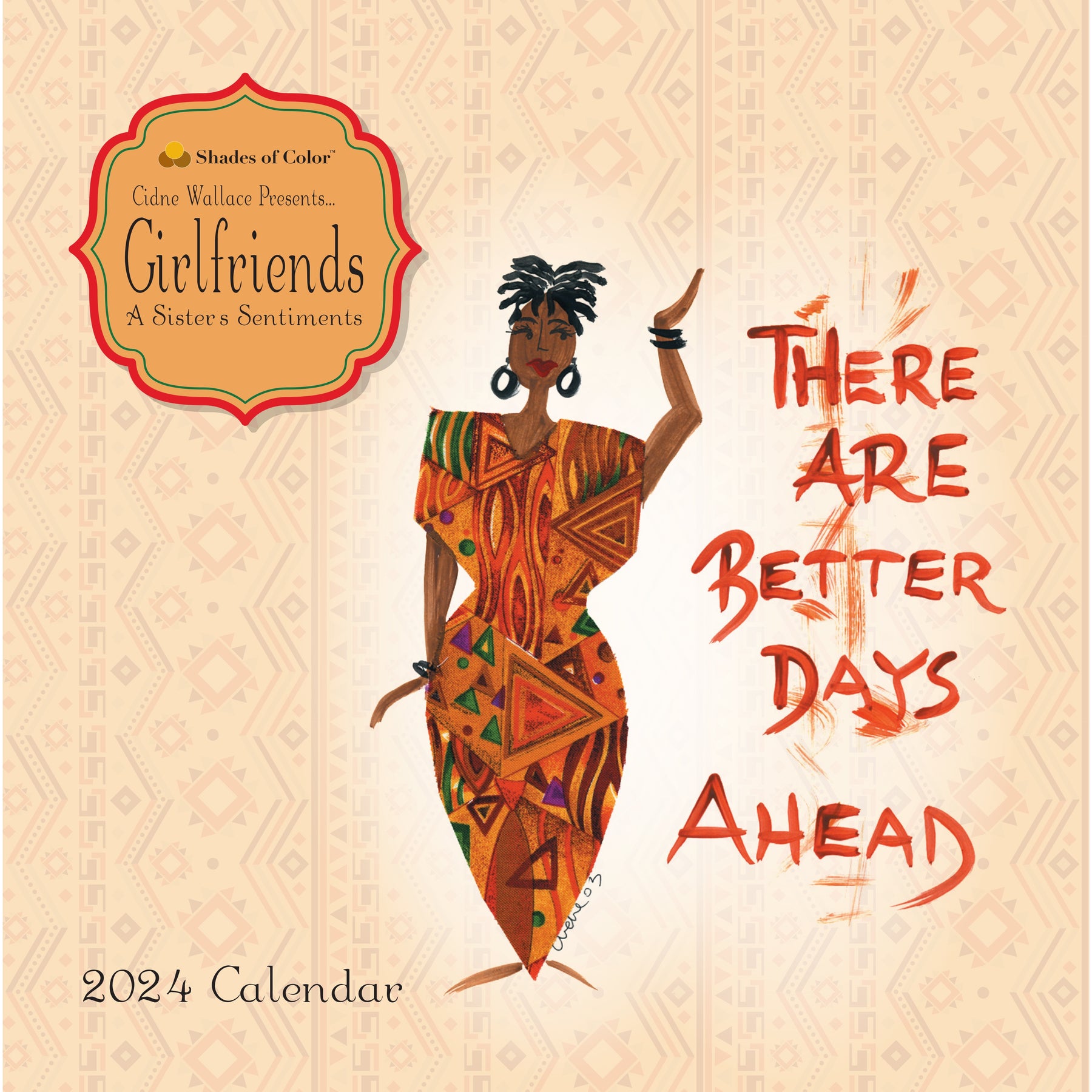 1 of 2: Better Days Ahead: Art of Cidne Wallace 2024 Girlfriends Wall Calendar