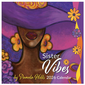 Sister Vibes: The Art of Pamela HIlls: 2026 African American Calendar (Front) - 2026 'Sister Vibes' calendar cover with artistic design of a woman wearing a purple hat with flowers.