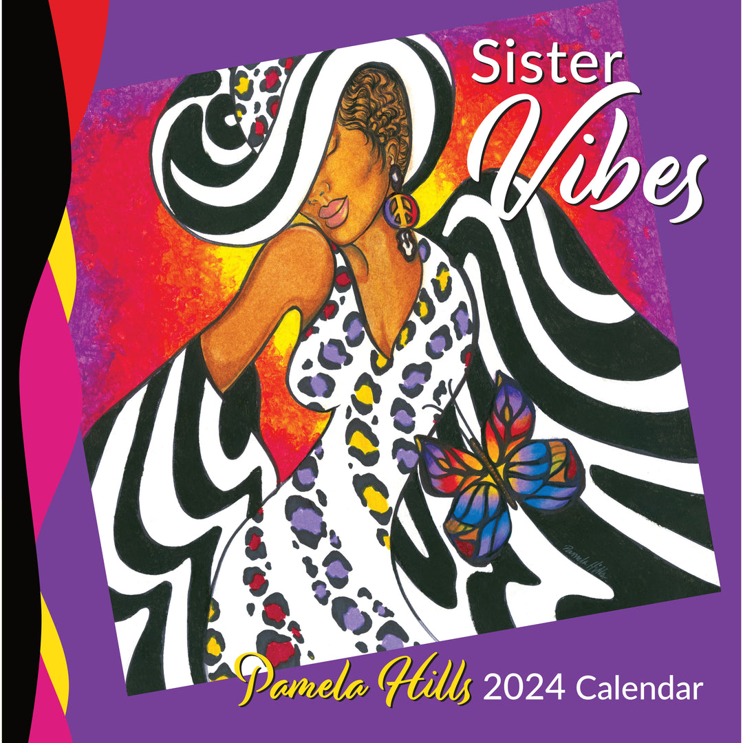 Sister Vibes: The Art of Pamela HIlls: 2024 African American Calendar
