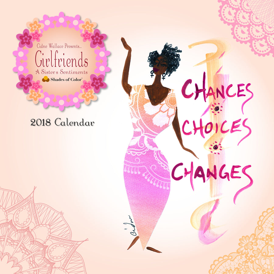 Girlfriends: Chances, Choices & Changes by Cidne Wallace (2018 African-American Calendar) - Front