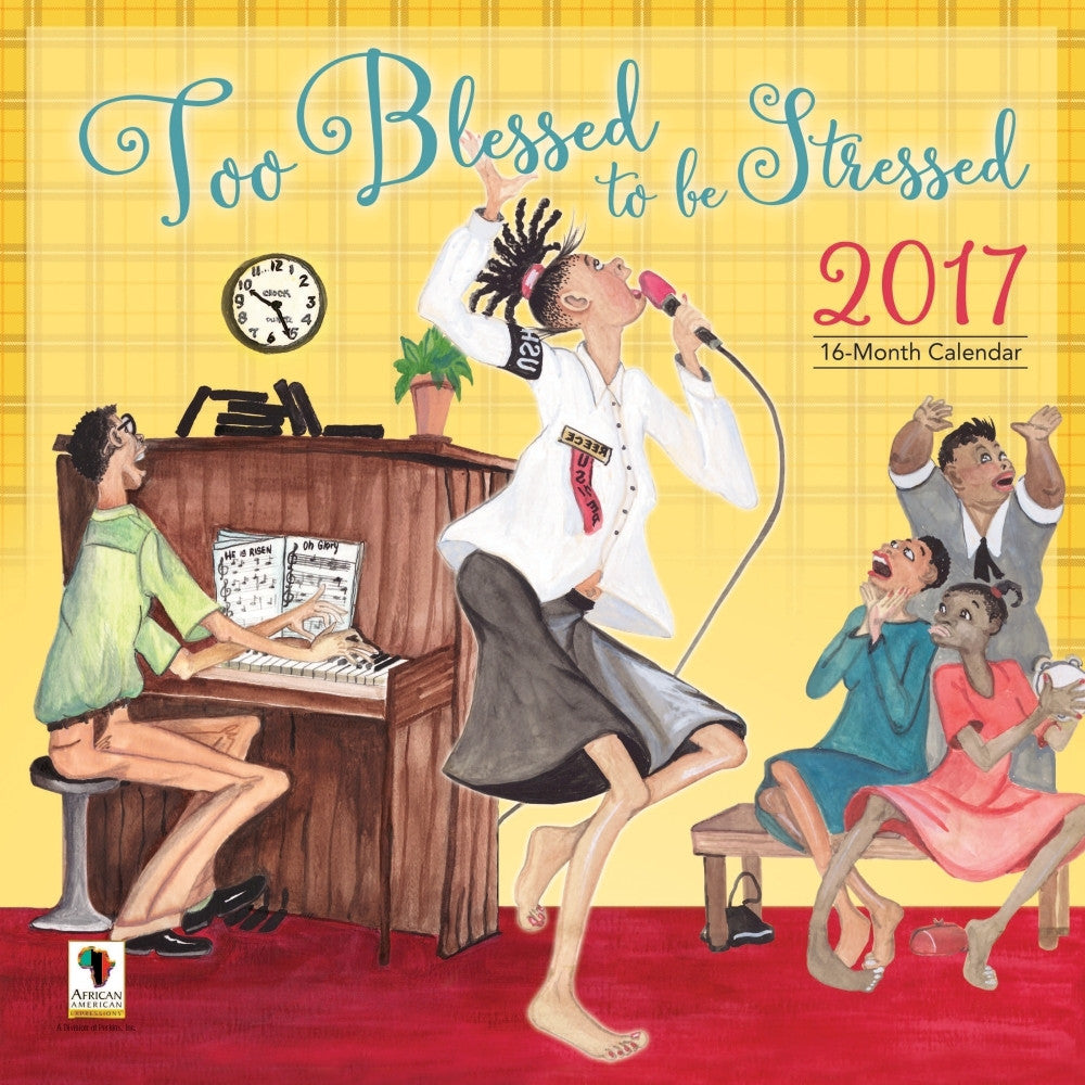 Too Blessed to be Stressed: 2017 African American Calendar (Front)