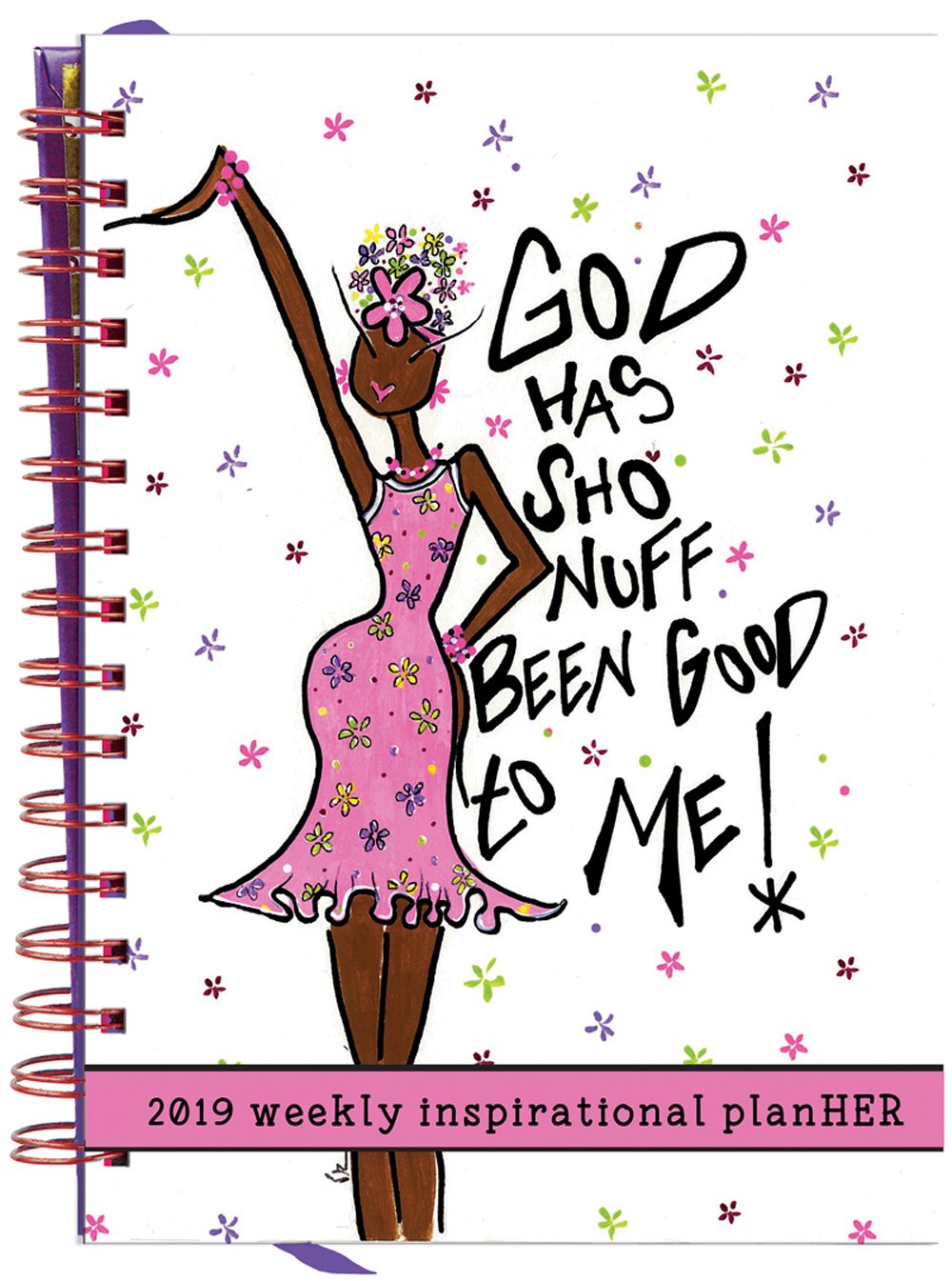 God Has Sho'Nuff Been Good to Me: 2019 African American Inspirational Weekly Planner by Kiwi McDowell