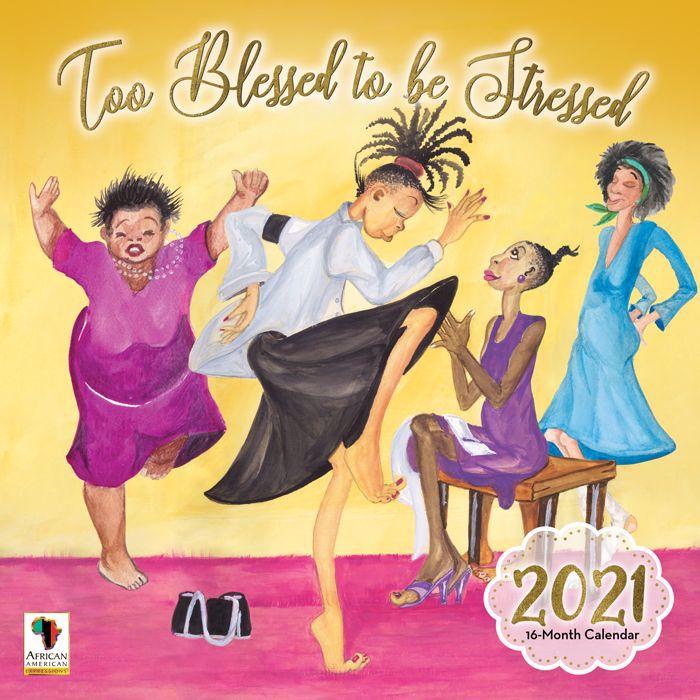 Too Blessed to be Stressed: 2021 Black Art Calendar by Dororthy Allen