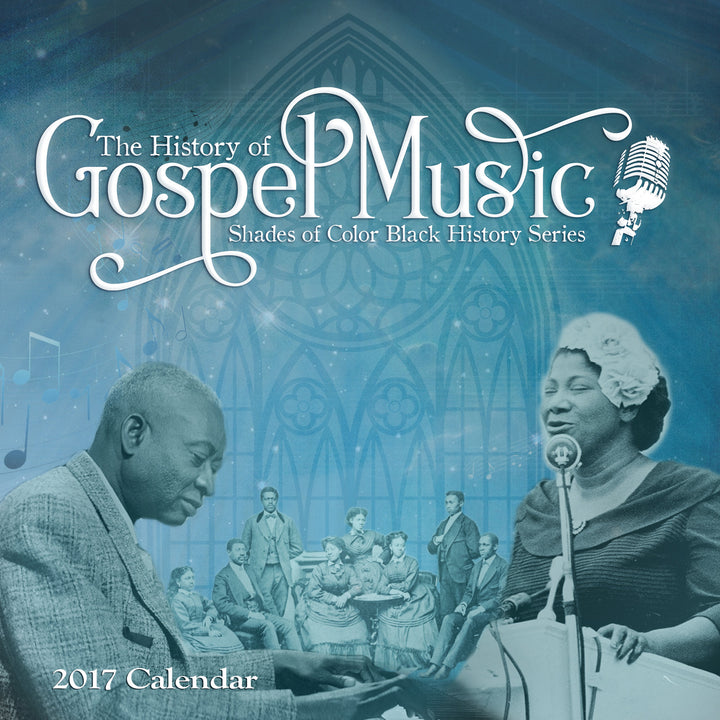 The History of Gospel Music: 2017 African American Wall Calendar (Front)