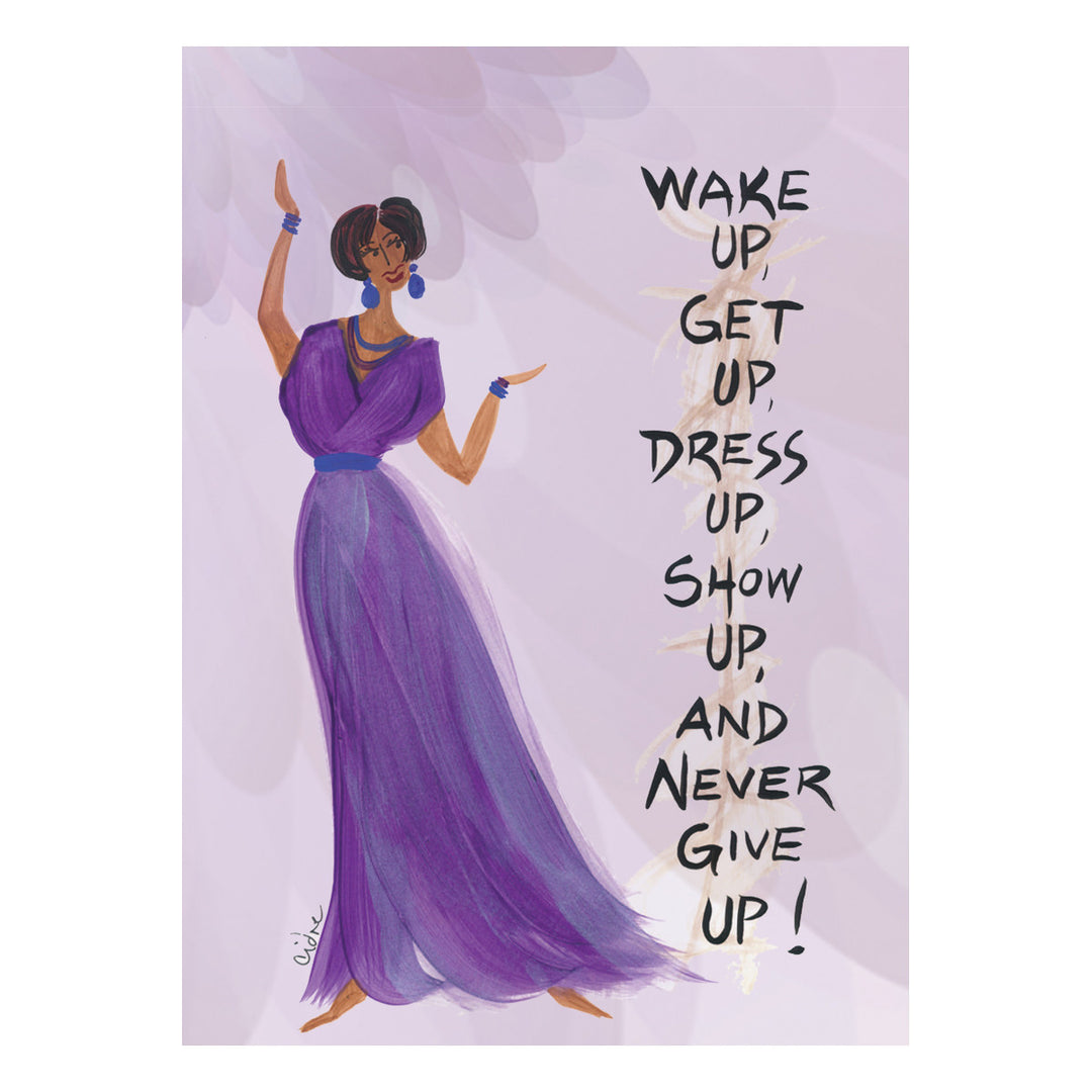 Wake Up, Get Up, Dress Up, Show Up & Never Give Up: Cidne Wallace Magnets by Shades of Color