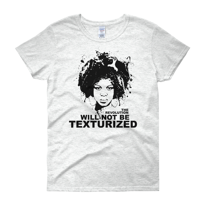 The Revolution Will Not Be Texturized: Natural Hair Women's T-Shirt by RBG Forever (Ash Gray)