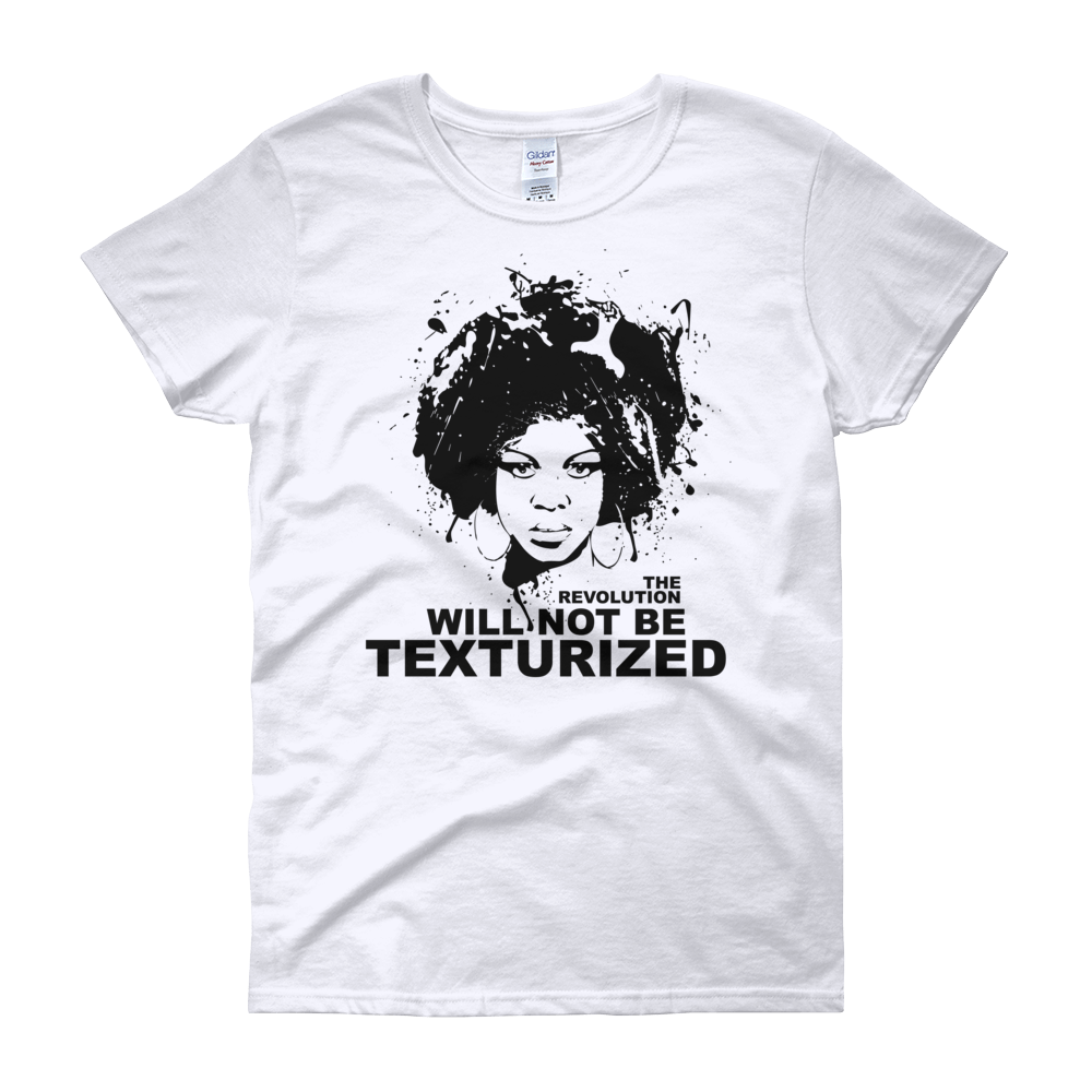 The Revolution Will Not Be Texturized: Natural Hair Women's T-Shirt by RBG Forever (White)