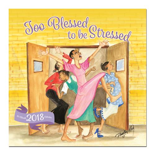 Too Blessed to be Stressed: 2018 African American Calendar by Dorothy Allen (Front)