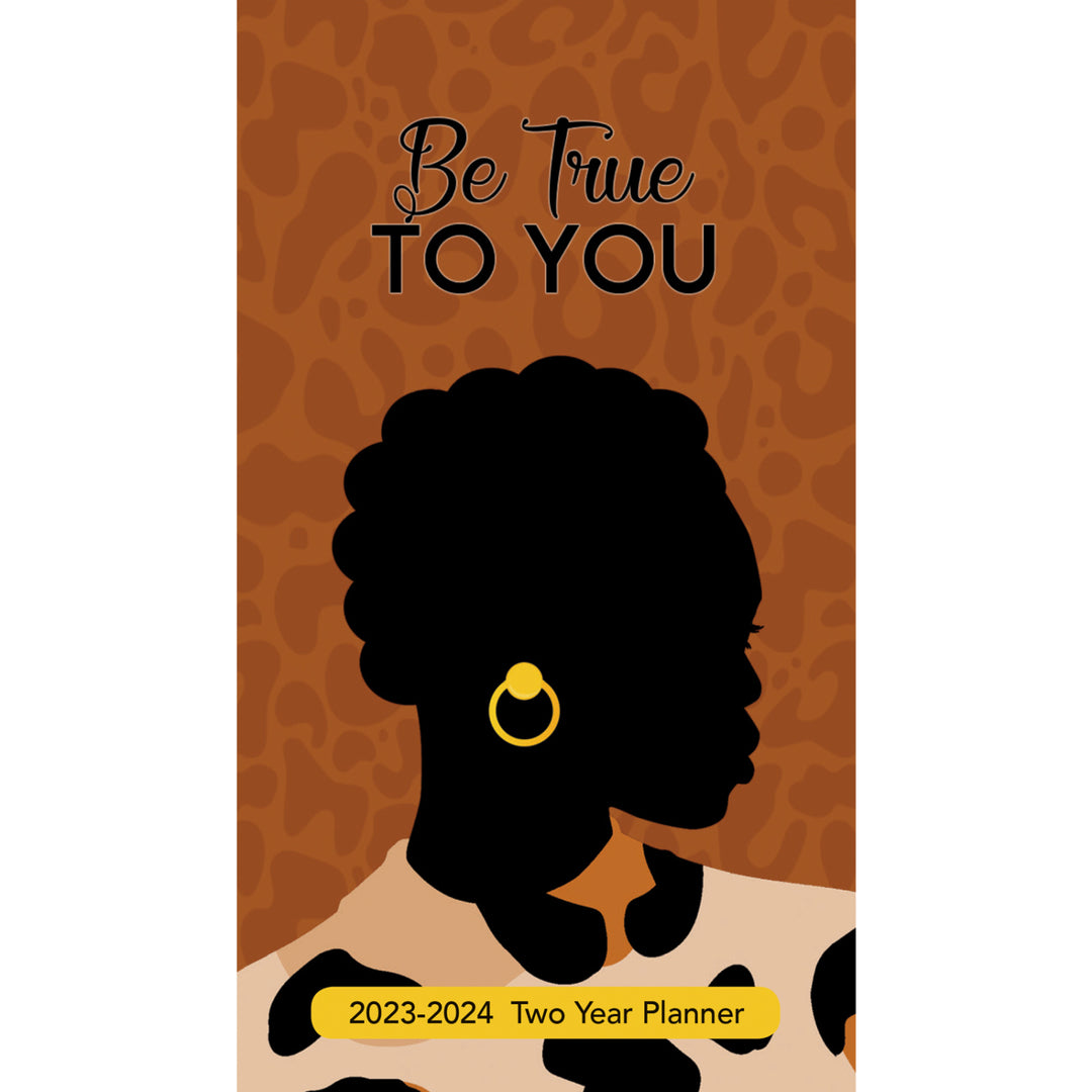 Be True to You: 2023-2024 Two Year African American Pocket Calendar (Front)