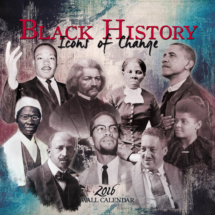 Icons of Change: 2016 Black History Wall Calendar (Front)