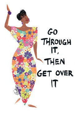 Go Through It, Then Get Over It Magnet by Cidne Wallace