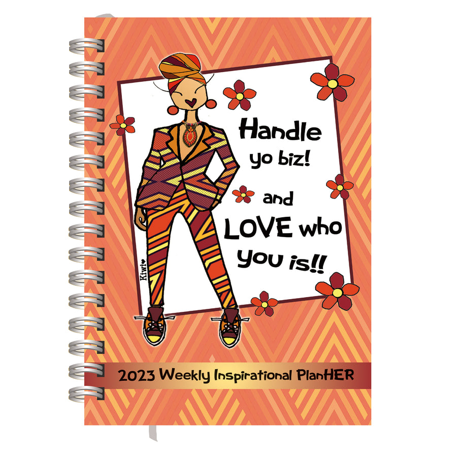 Handle Your Biz, Love Who You Is by Kiwi McDowell: 2023 African American Weekly Planner (Front)
