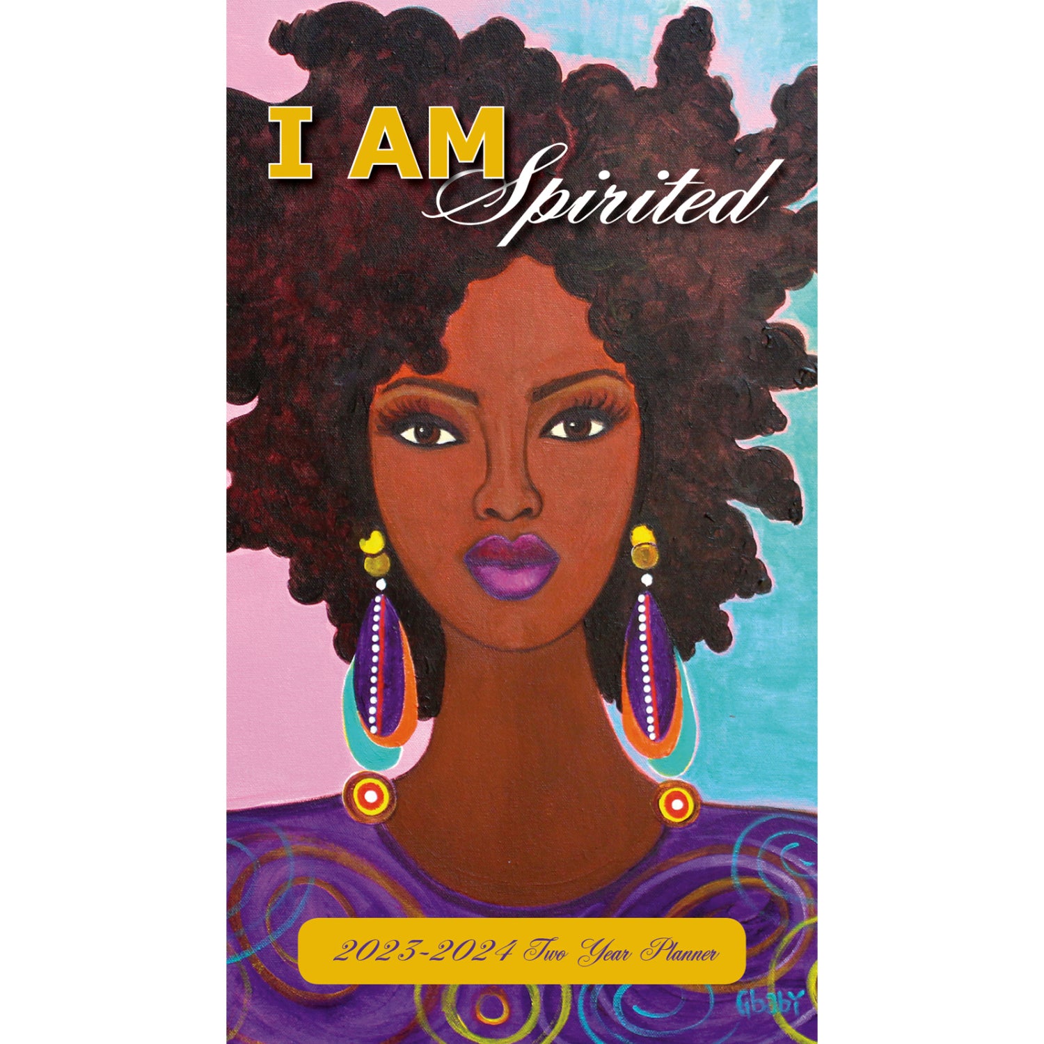 1 of 8: I Am Spirited by GBaby: 2023-2024 Two Year African American Pocket Calendar (Front)