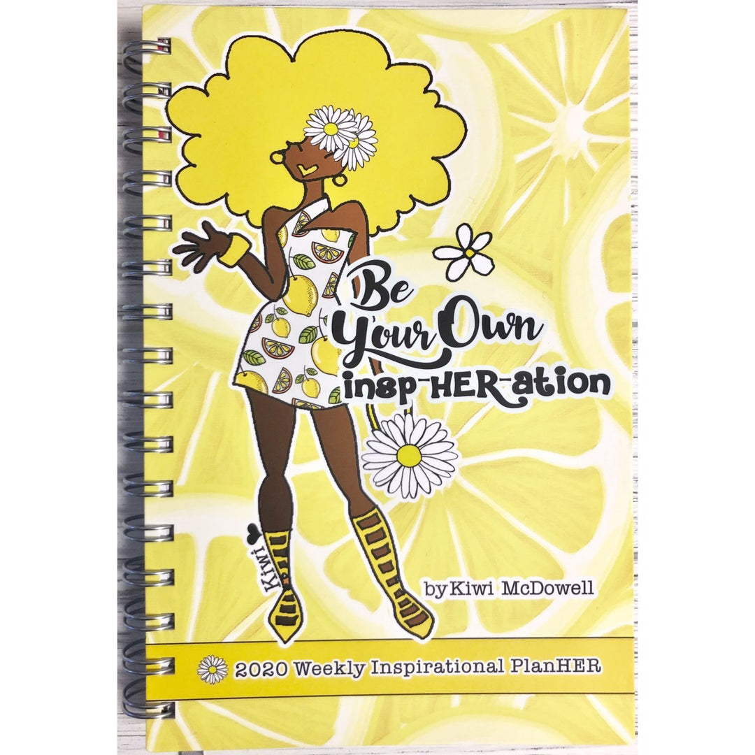Be Your Own Insp-HER-ation: 2020 African American Weekly Planner by Kiwi McDowell