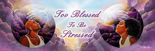 Too Blessed To Be Stressed by Lester Kern