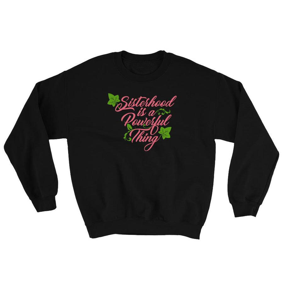 Sisterhood is a Powerful Thing: Alpha Kappa Alpha Inspired Unisex Sweatshirt (Black)
