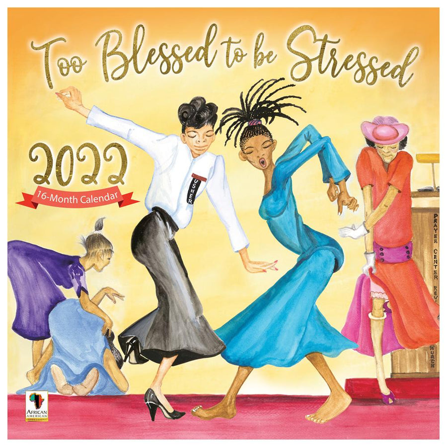 Too Blessed to be Stressed by Dorothy Allen: 2022 African American Calendar