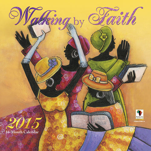Walking by Faith: 2015 African American Calendar (Front) by D.D. Ike