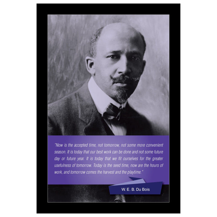 W.E.B. DuBois: The Time is Now Poster (Black Frame) by Sankofa Designs
