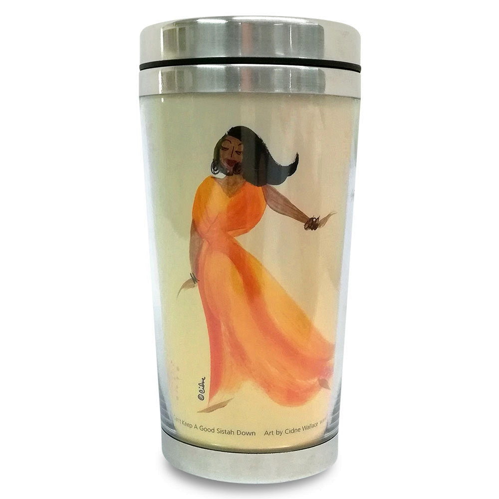 You Can't Keep a Good Sistah Down by Cidne Wallace: African American Travel Mug/Tumbler